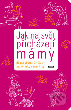 Jak na svět přicházejí mámy, Práh, 2009
