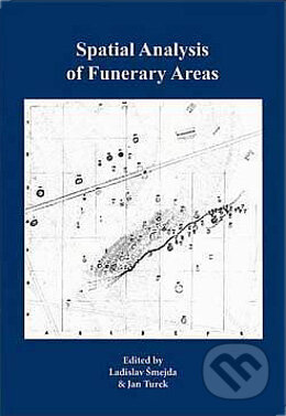 Spatial Analysis of Funerary Areas - Ladislav Šmejda, Jan Turek, Aleš Čeněk, 2005