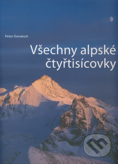Všechny alpské čtyřtisícovky - Peter Donatsch, Nakladatelství Junior, 2009