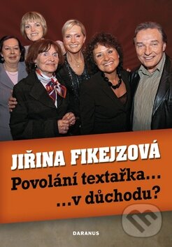 Povolání textařka...v důchodu? - Jiřina Fikejzová, Daranus, 2009