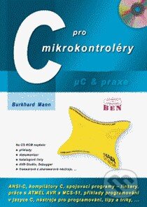 C pro mikrokontroléry - Burkhard Mann, BEN - technická literatura, 2003