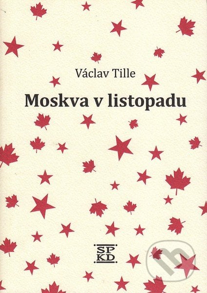 Moskva v listopadu - Václav Tille, Společnost pro kulturní dějiny, 2009