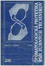 Stomatologická protetika pre zubných technikov (2. diel) - Hans H. Caesar, Osveta, 2004