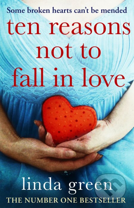Ten Reasons Not to Fall In Love - Linda Green, Quercus, 2019