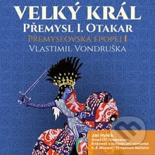 Přemyslovská epopej I. - Velký král Přemysl Otakar I. - Vlastimil Vondruška, Tympanum, 2014