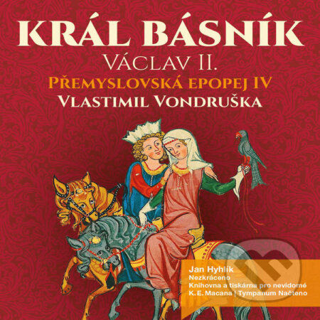 Přemyslovská epopej IV - Král básník - Vlastimil Vondruška, Tympanum, 2015