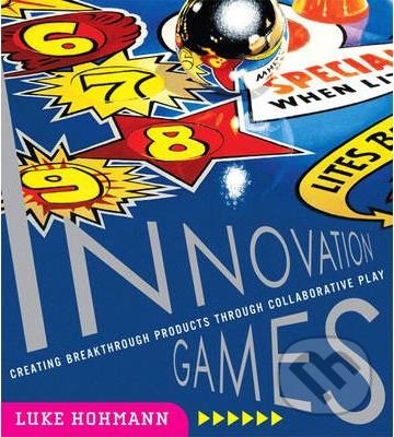 Innovation Games - Luke Hohmann, Pearson, 2006