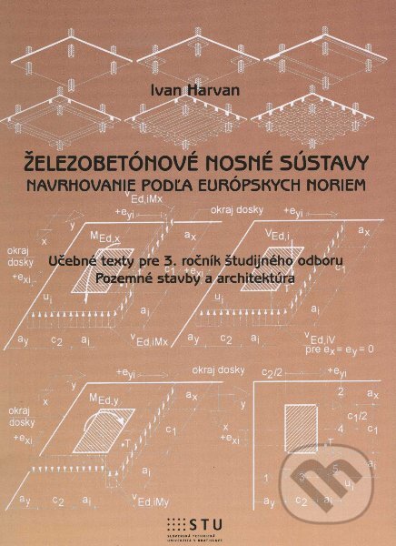 Železobetónové nosné sústavy - Ivan Harvan, Slovenská technická univerzita, 2012