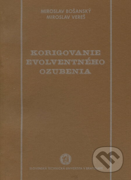 Korigovanie evolventného ozubenia - Miroslav Bošanský, Strojnícka fakulta Technickej univerzity, 2001