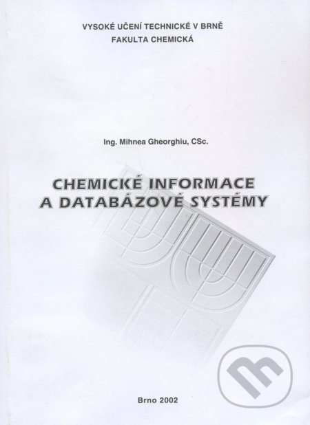 Chemické informace a databázové systémy - Mihnea Gheorghiu, Akademické nakladatelství CERM, 2002