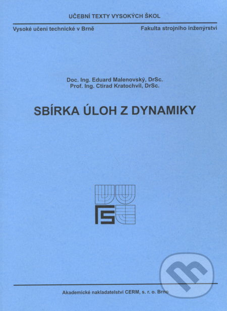 Sbírka úloh z dynamiky - Eduard Malenovský, Akademické nakladatelství CERM, 2002