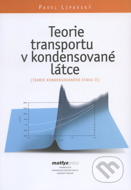 Teorie transportu v kondensované látce (Teorie kond. stavu II) - Pavel Lipavský, MatfyzPress, 2007