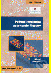 Právní kontinuita autonomie Moravy - Michal Hoskovec, Key publishing, 2013
