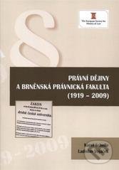 Právní dějiny a brněnská právnická fakulta (1919 - 2009) - kolektív autorov, Key publishing, 2010