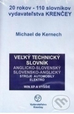 Veľký technický slovník A-S S-A - Michael de Kernech, Centrum cudzích jazykov, 2005