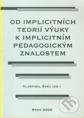 Od implicitních teorií výuky k implicitním pedagogickým znalostem - Vlastimil Švec, Paido, 2006
