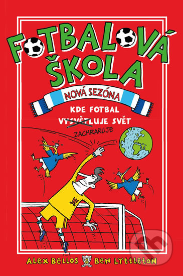 Fotbalová škola 2: Kde fotbal zachraňuje svět - Alex Bellos, Ben Lyttleton, Spike Gerrell (ilustrátor), Pikola, 2020