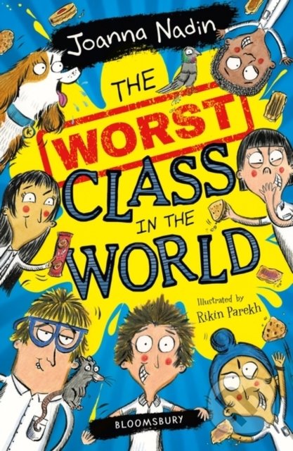 The Worst Class in the World - Joanna Nadin, Rikin Parekh (ilustrácie), Bloomsbury, 2020