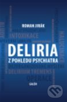 Deliria z pohledu psychiatra - Roman Jirák, Galén, 2020