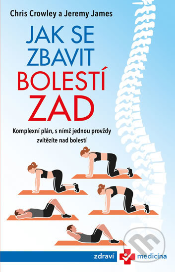 Jak se zbavit bolestí zad - Crowley Chris, James Jeremy, Esence, 2020