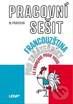 Francouzština pro začátečníky - Pracovní sešit - Marie Pravdová, Leda, 2020