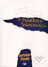 O svedkoch Jehovových - Pándy Bertalan, Vydavateľstvo Michala Vaška, 2009