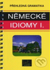 Přehledná gramatika německé idiomy 2 - M. Lamraoiová, INFOA, 2003