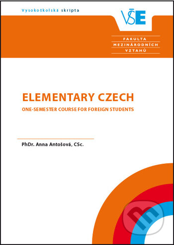Elementary Czech - One-semester Course for Foreign Students - PhDr. Anna Antošová, CSc., Oeconomica, 2009