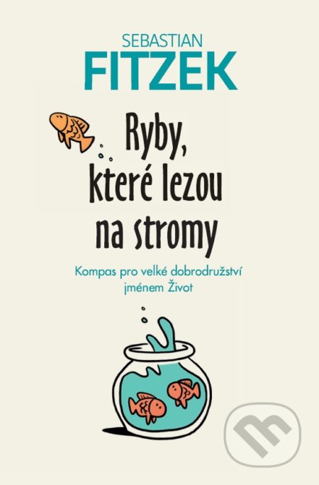 Ryby, které lezou na stromy (Kompas pro velké dobrodružství jménem Život) - kniha z kategorie Seberozvoj