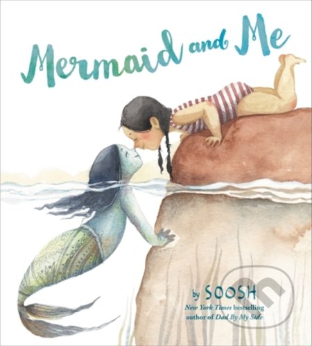Mermaid and Me - Soosh, Little, Brown, 2020
