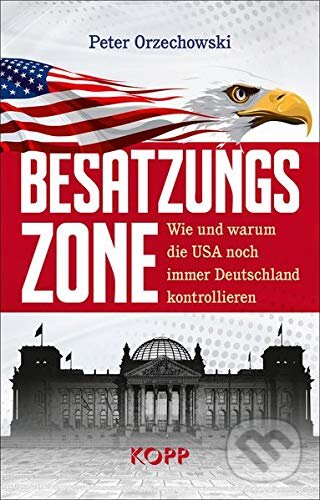Besatzungszone - Peter Orzechowski, Kopp Verlag, 2019