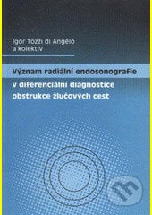 Význam radiální endosonografie v diferenciální diagnostice obstrukce žlučových cest - Igor di Angelo Tozzi a kolektiv autorů, Univerzita Palackého v Olomouci, 2010