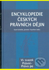 Encyklopedie českých právních dějin VI. - Karel Schelle, Jaromír Tauchen, Key publishing, 2017