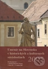 Umenie na Slovensku v historických a kultúrnych súvislostiach 2005, Trnavská univerzita - Filozofická fakulta, 2006
