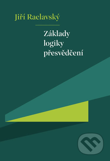 Základy logiky přesvědčení - Jiří Raclavský, Pavel Mervart, 2020