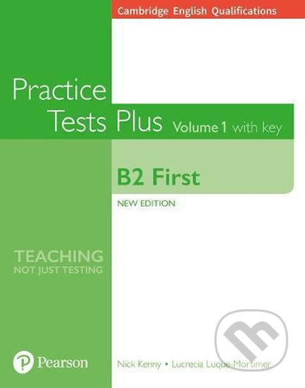 Practice Tests Plus: B2 First Volume 1 - Nick Kenny, Lucrecia Luque-Mortimer, Pearson, 2018