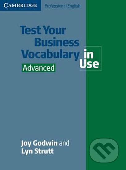 Test Your Business Vocabulary in Use - Advanced - Lynn Strutt, Joy Godwin, Cambridge University Press, 2005