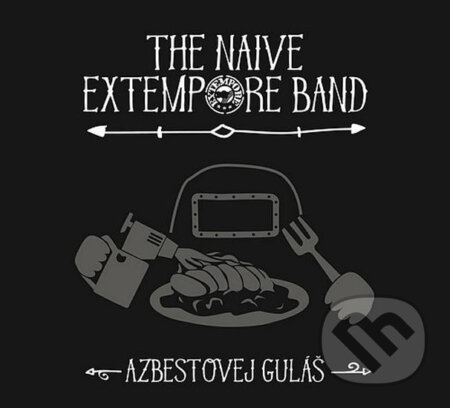 The Naive Extempore Band: Azbestovej guláš - The Naive Extempore Band, Galén, 2018