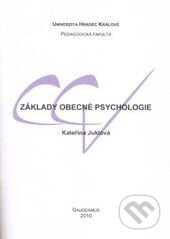 Základy obecné psychologie - Kateřina Juklová, Gaudeamus, 2010