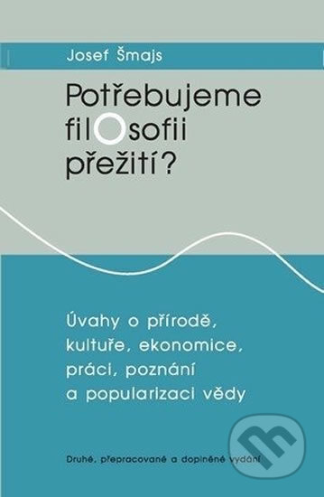 Potřebujeme filosofii přežití? - Josef Šmajs, Muni Press, 2011