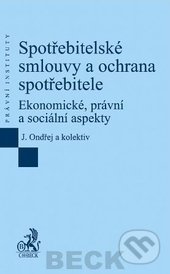 Spotřebitelské smlouvy a ochrana spotřebitele - J. Ondřej, C. H. Beck, 2013