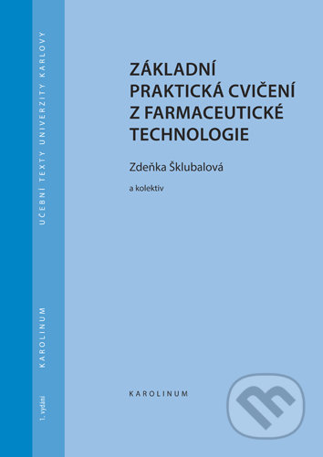 Základní praktická cvičení z farmaceutické technologie - Zdeňka Šklubalová, Univerzita Karlova v Praze, 2020
