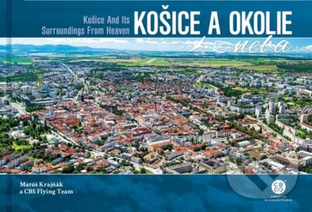 Košice a okolie z neba (Košice and Its Surroundings From Heaven) - kniha z kategorie Obrazové publikace