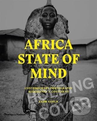 Africa State of Mind - Ekow Eshun, Thames & Hudson, 2020