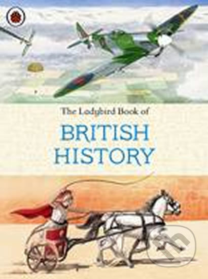 The Ladybird Book of British History - Tim Wood, Philip Page, John Dillow, Peter Dennis, Ladybird Books, 2011