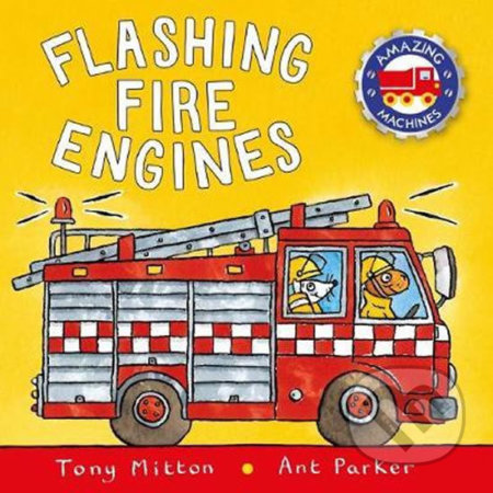 Fire Engines - Tony Mitton, Ant Parker (ilustrácie), Pan Macmillan, 2017