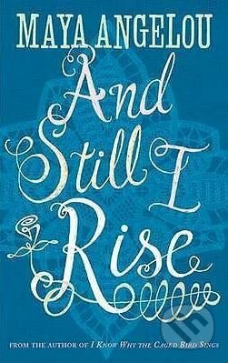 And Still I Rise - Maya Angelou, Little, Brown, 1986