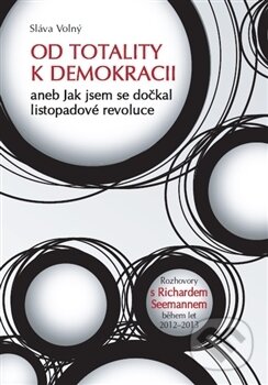 Od totality k demokracii - Sláva Volný, Radioservis, 2014