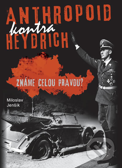 Anthropoid kontra Heydrich (Známe celou pravdu?) - Miloslav Jenšík - kniha z kategorie Historie