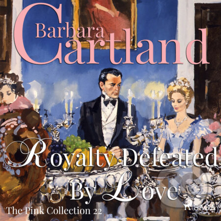 Royalty Defeated by Love (Barbara Cartland’s Pink Collection 22) (EN) - Barbara Cartland, Saga Egmont, 2018